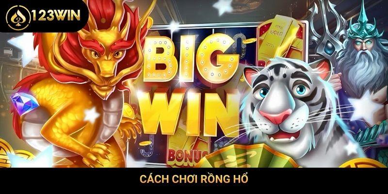 Cách chơi Rồng Hổ