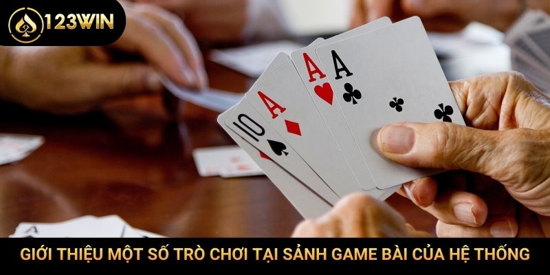 Giới thiệu một số trò chơi tại sảnh game bài của hệ thống