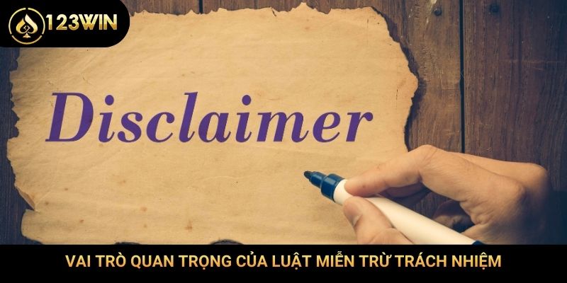 Vai trò quan trọng của luật miễn trừ trách nhiệm