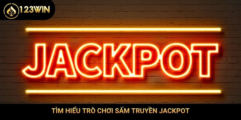 Tìm hiểu trò chơi sấm truyền jackpot