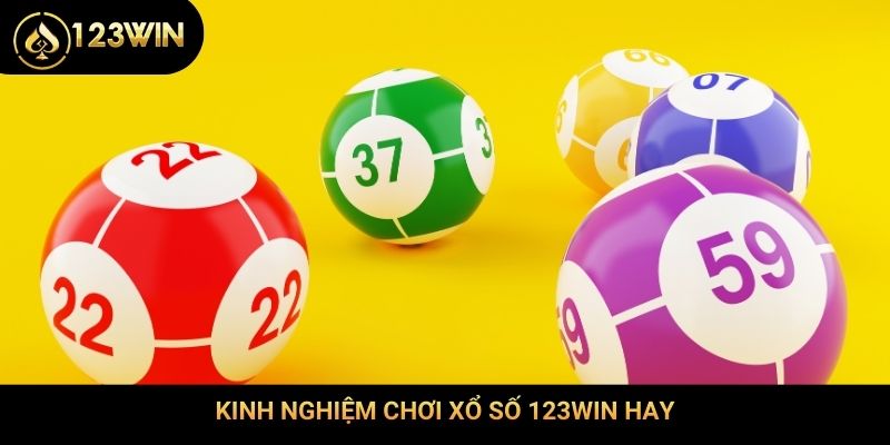 Kinh nghiệm chơi xổ số 123Win hay
